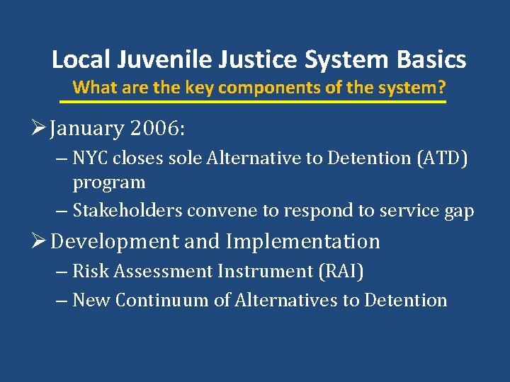 Local Juvenile Justice System Basics What are the key components of the system? Ø