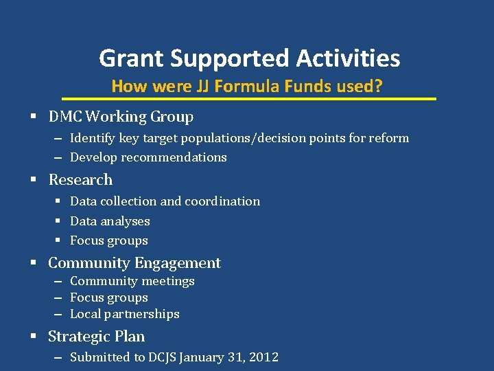 Grant Supported Activities How were JJ Formula Funds used? § DMC Working Group –