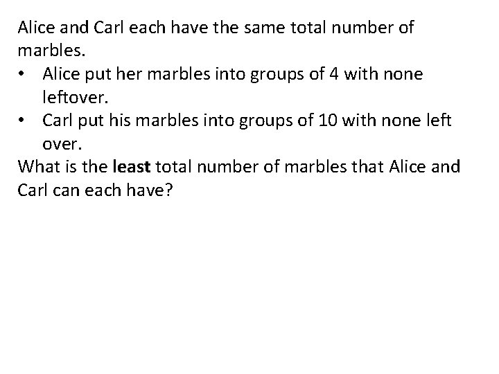 Alice and Carl each have the same total number of marbles. • Alice put