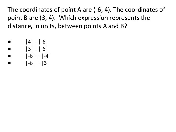 The coordinates of point A are (-6, 4). The coordinates of point B are