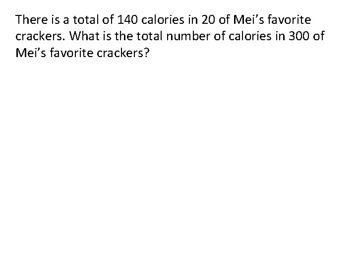 There is a total of 140 calories in 20 of Mei’s favorite crackers. What