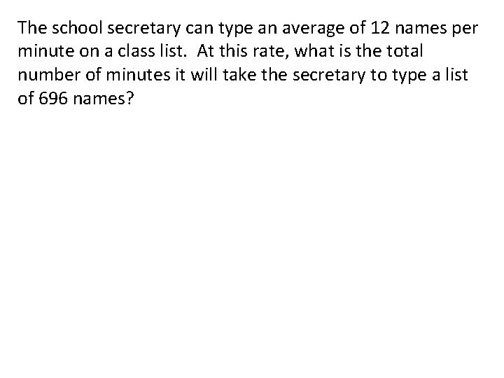 The school secretary can type an average of 12 names per minute on a