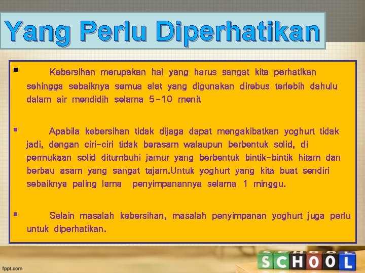 Yang Perlu Diperhatikan § Kebersihan merupakan hal yang harus sangat kita perhatikan sehingga sebaiknya