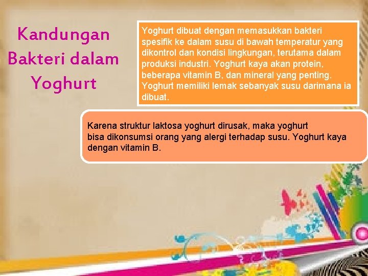 Kandungan Bakteri dalam Yoghurt dibuat dengan memasukkan bakteri spesifik ke dalam susu di bawah