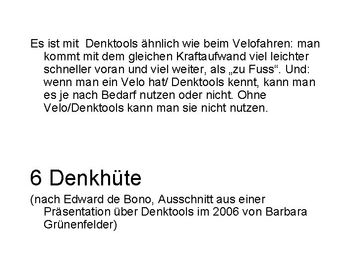 Es ist mit Denktools ähnlich wie beim Velofahren: man kommt mit dem gleichen Kraftaufwand