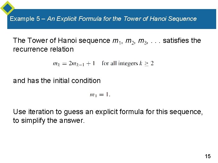 Example 5 – An Explicit Formula for the Tower of Hanoi Sequence The Tower Example 5 – An Explicit Formula for the Tower of Hanoi Sequence The Tower
