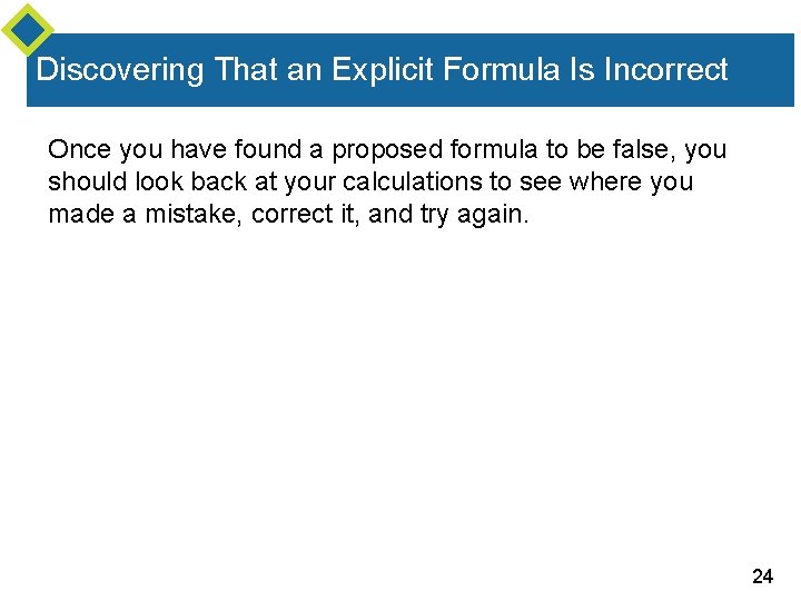 Discovering That an Explicit Formula Is Incorrect Once you have found a proposed formula Discovering That an Explicit Formula Is Incorrect Once you have found a proposed formula