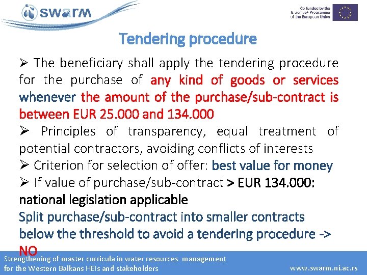 Tendering procedure Ø The beneficiary shall apply the tendering procedure for the purchase of