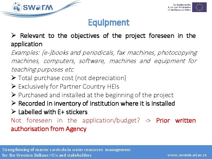 Equipment Ø Relevant to the objectives of the project foreseen in the application Examples: