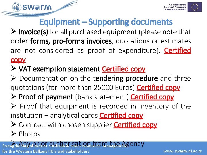 Equipment – Supporting documents Ø Invoice(s) for all purchased equipment (please note that order