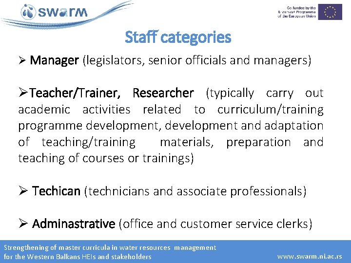 Staff categories Ø Manager (legislators, senior officials and managers) ØTeacher/Trainer, Researcher (typically carry out