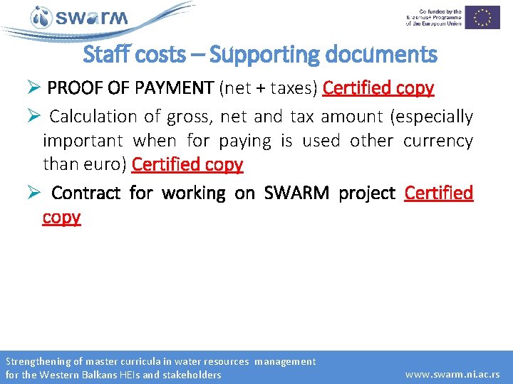 Staff costs – Supporting documents Ø PROOF OF PAYMENT (net + taxes) Certified copy