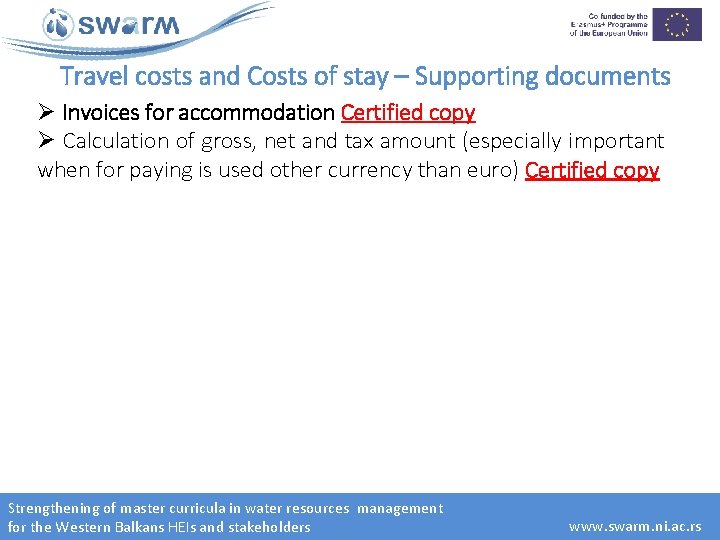 Travel costs and Costs of stay – Supporting documents Ø Invoices for accommodation Certified