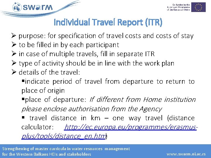 Individual Travel Report (ITR) Ø purpose: for specification of travel costs and costs of