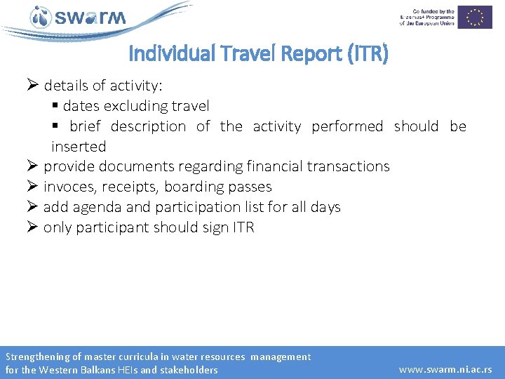 Individual Travel Report (ITR) Ø details of activity: § dates excluding travel § brief