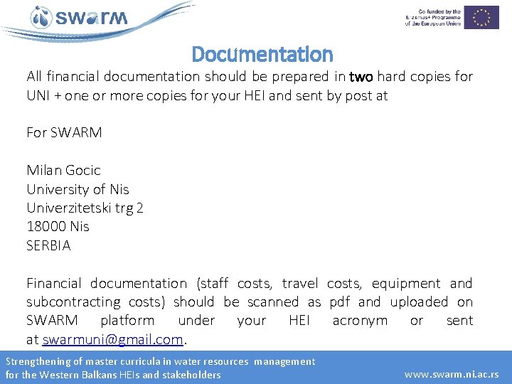 Documentation All financial documentation should be prepared in two hard copies for UNI +