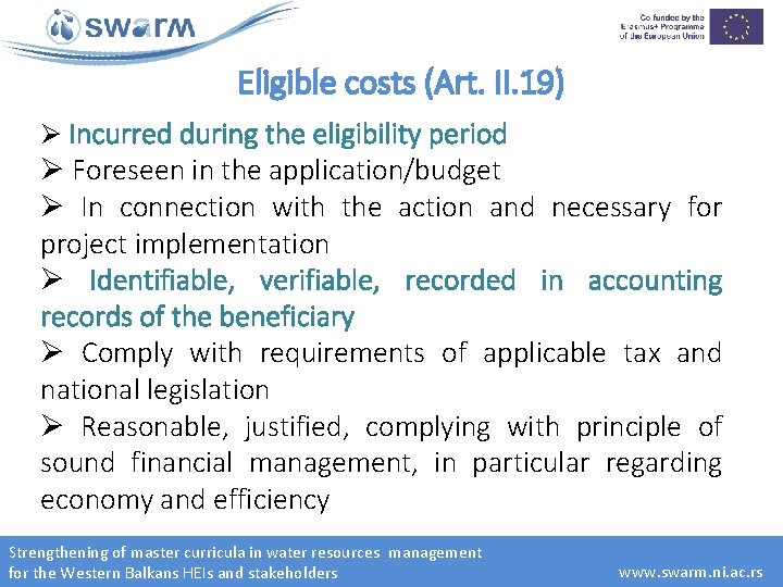 Eligible costs (Art. II. 19) Ø Incurred during the eligibility period Ø Foreseen in