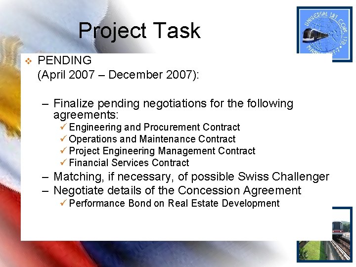 Project Task v PENDING (April 2007 – December 2007): – Finalize pending negotiations for Project Task v PENDING (April 2007 – December 2007): – Finalize pending negotiations for