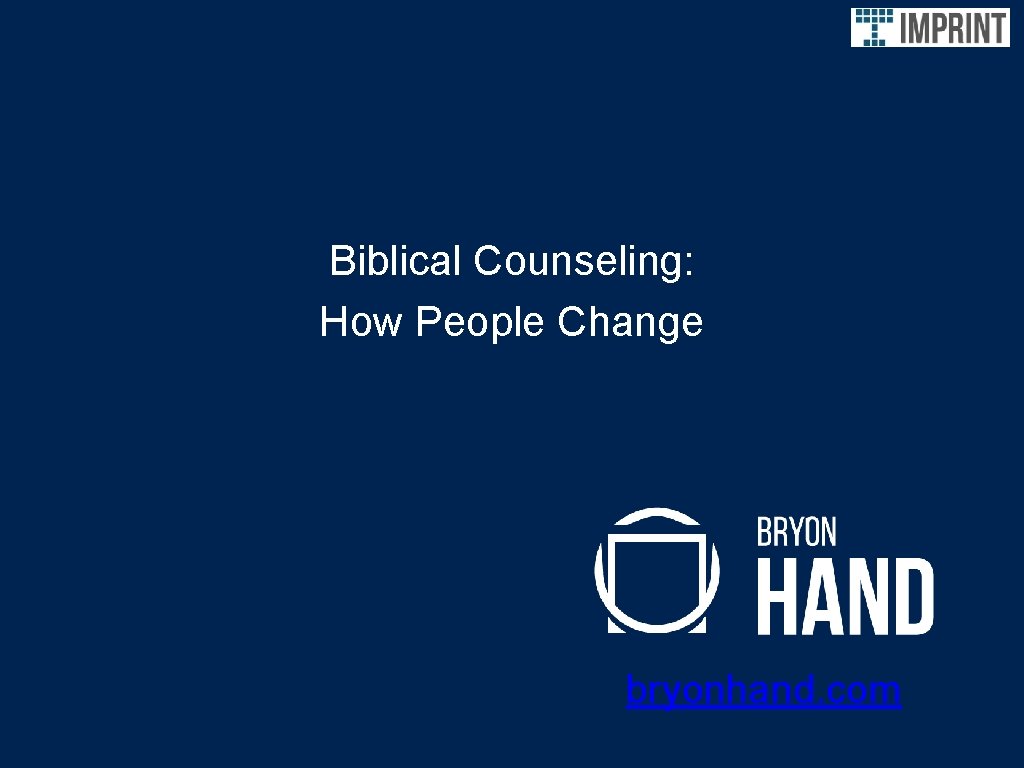 Biblical Counseling: How People Change bryonhand. com 