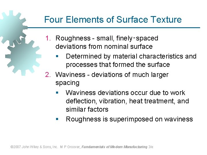 Four Elements of Surface Texture 1. Roughness - small, finely‑spaced deviations from nominal surface