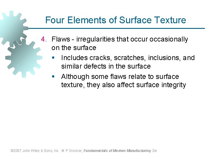 Four Elements of Surface Texture 4. Flaws - irregularities that occur occasionally on the