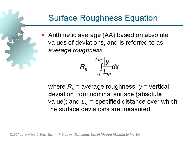 Surface Roughness Equation § Arithmetic average (AA) based on absolute values of deviations, and