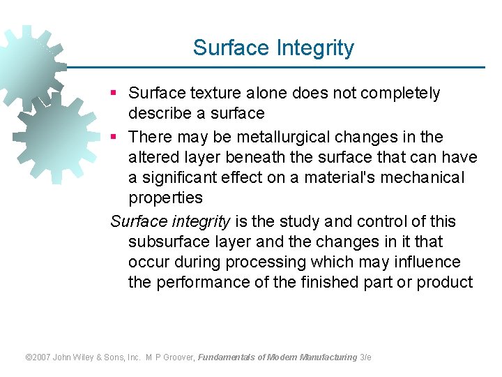 Surface Integrity § Surface texture alone does not completely describe a surface § There