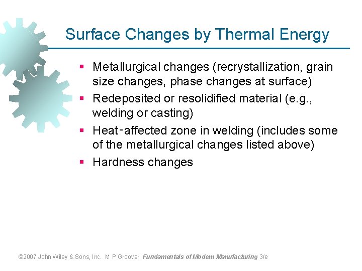 Surface Changes by Thermal Energy § Metallurgical changes (recrystallization, grain size changes, phase changes