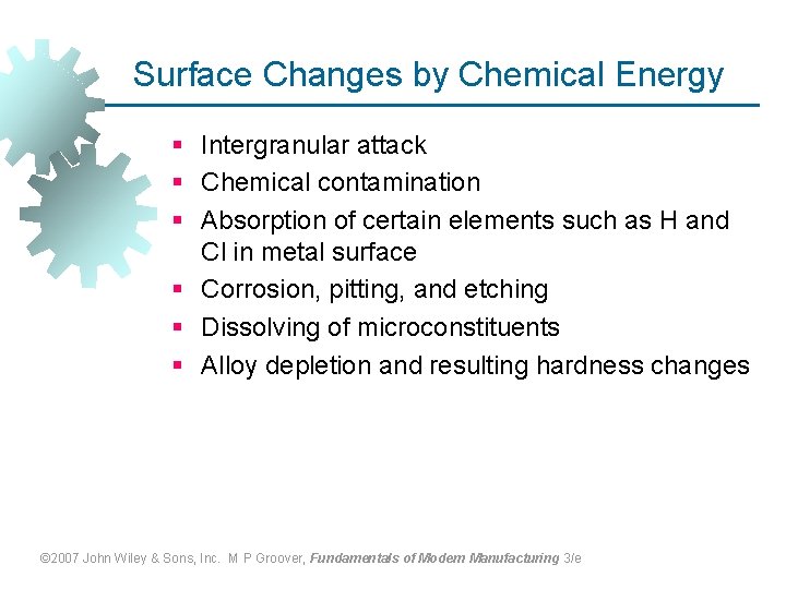 Surface Changes by Chemical Energy § Intergranular attack § Chemical contamination § Absorption of