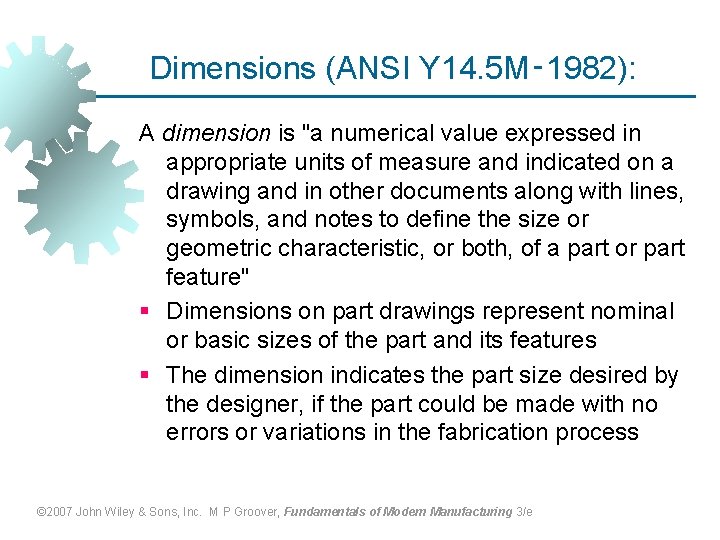 Dimensions (ANSI Y 14. 5 M‑ 1982): A dimension is "a numerical value expressed