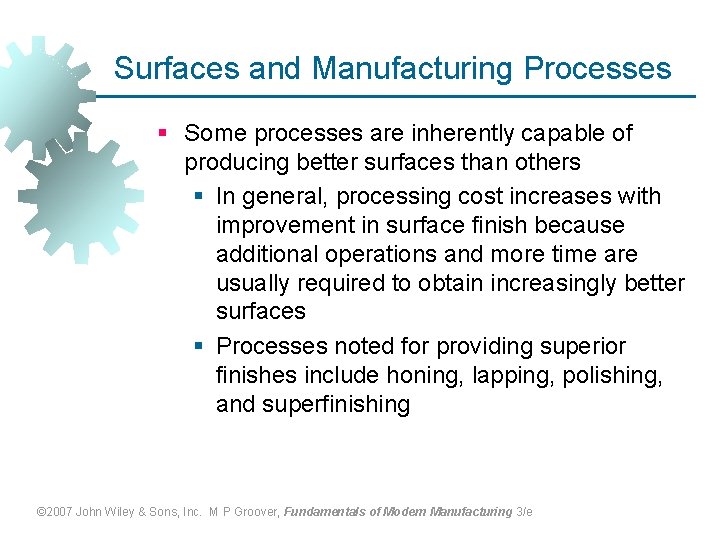 Surfaces and Manufacturing Processes § Some processes are inherently capable of producing better surfaces