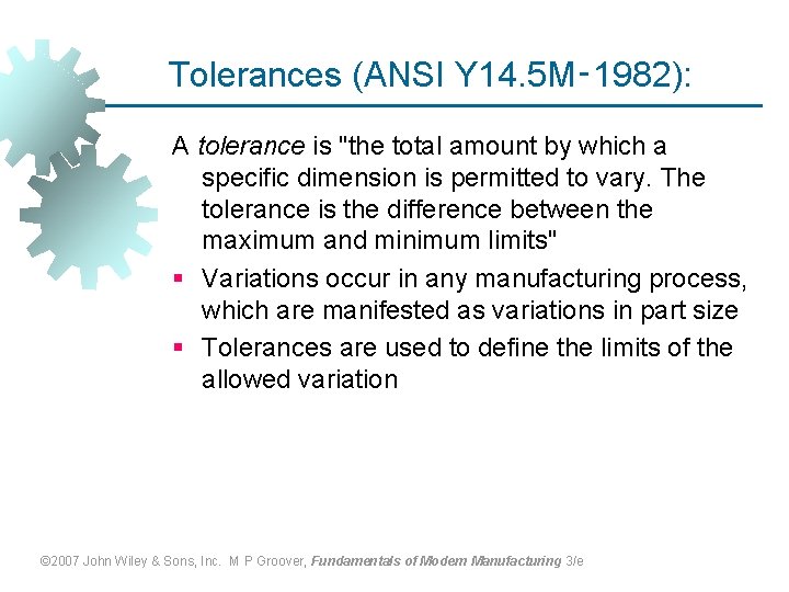 Tolerances (ANSI Y 14. 5 M‑ 1982): A tolerance is "the total amount by