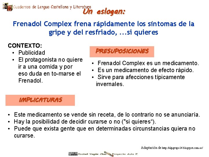 Un eslogan: Frenadol Complex frena rápidamente los síntomas de la gripe y del resfriado,