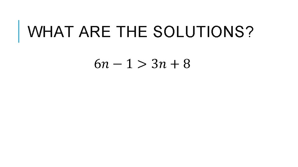 WHAT ARE THE SOLUTIONS? 