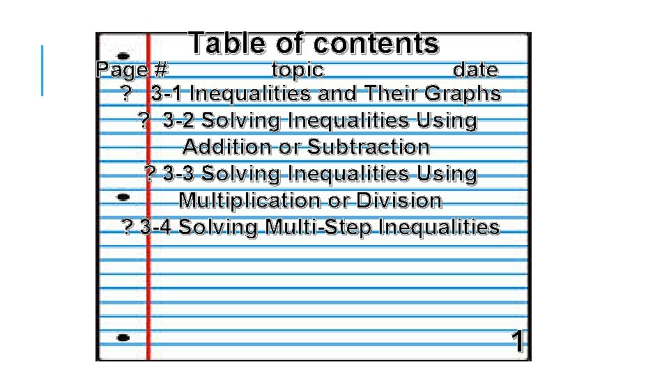 Table of contents Page # topic date ? 3 -1 Inequalities and Their Graphs