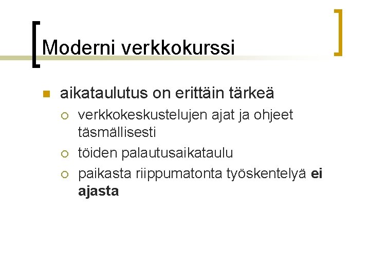 Moderni verkkokurssi n aikataulutus on erittäin tärkeä ¡ ¡ ¡ verkkokeskustelujen ajat ja ohjeet