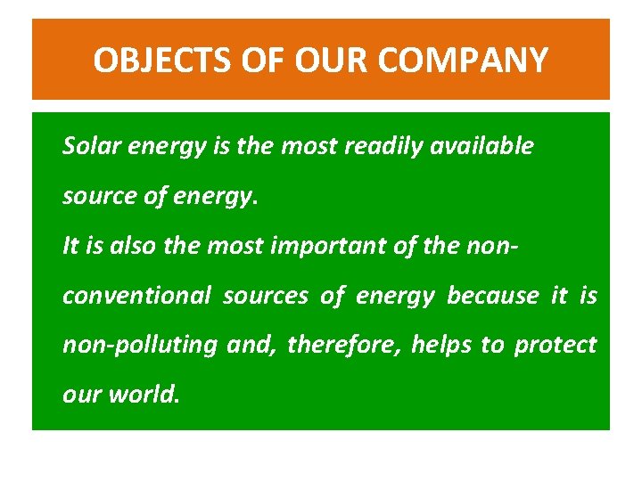 OBJECTS OF OUR COMPANY Solar energy is the most readily available source of energy.