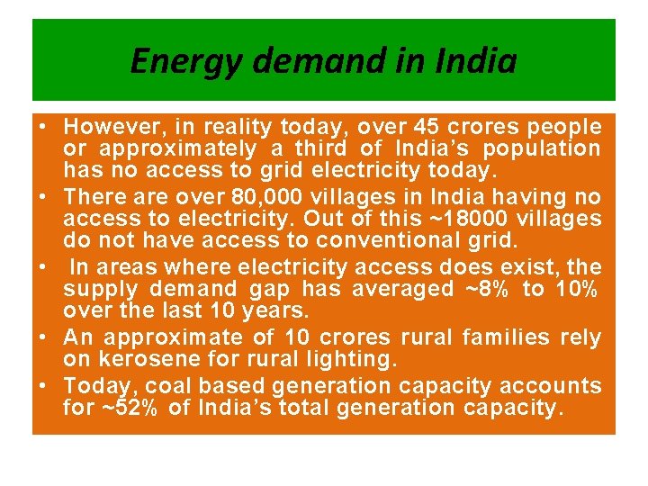 Energy demand in India • However, in reality today, over 45 crores people or