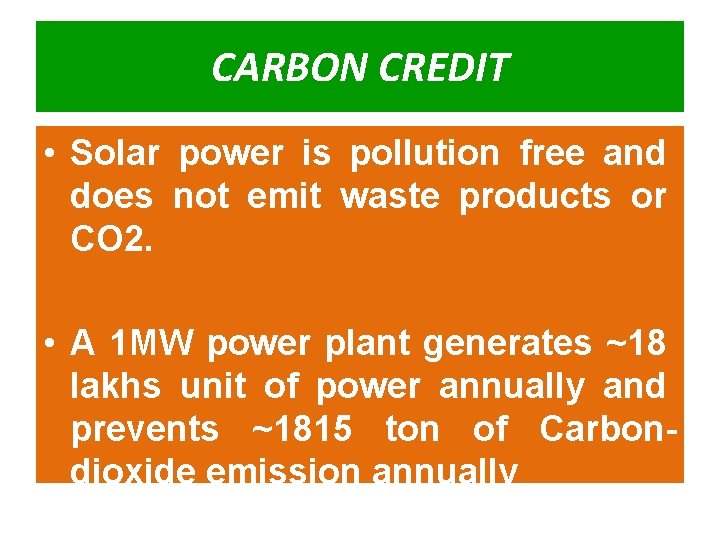 CARBON CREDIT • Solar power is pollution free and does not emit waste products