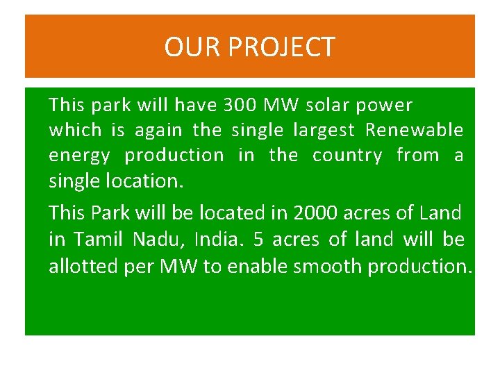 OUR PROJECT This park will have 300 MW solar power which is again the