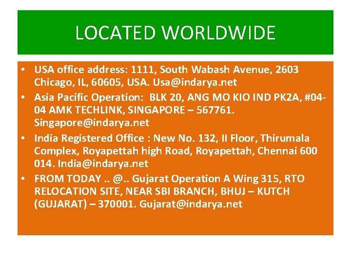 LOCATED WORLDWIDE • USA office address: 1111, South Wabash Avenue, 2603 Chicago, IL, 60605,