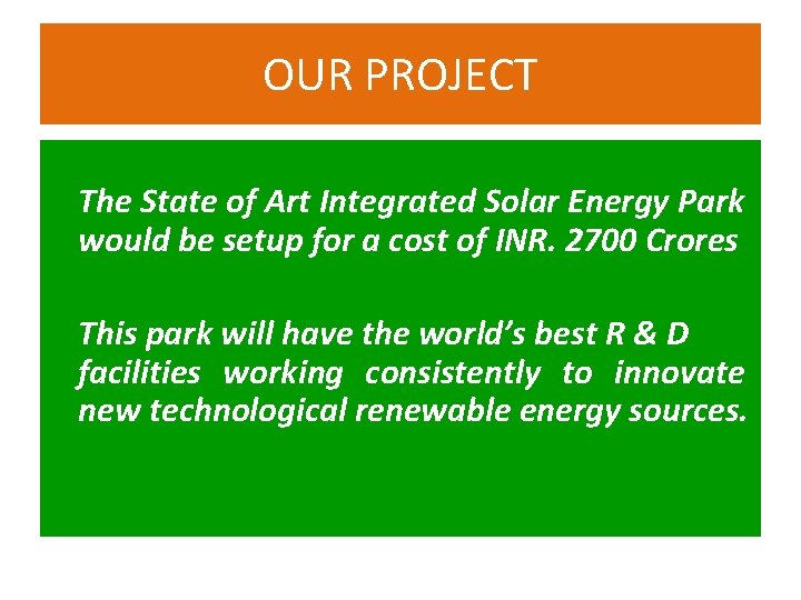 OUR PROJECT The State of Art Integrated Solar Energy Park would be setup for