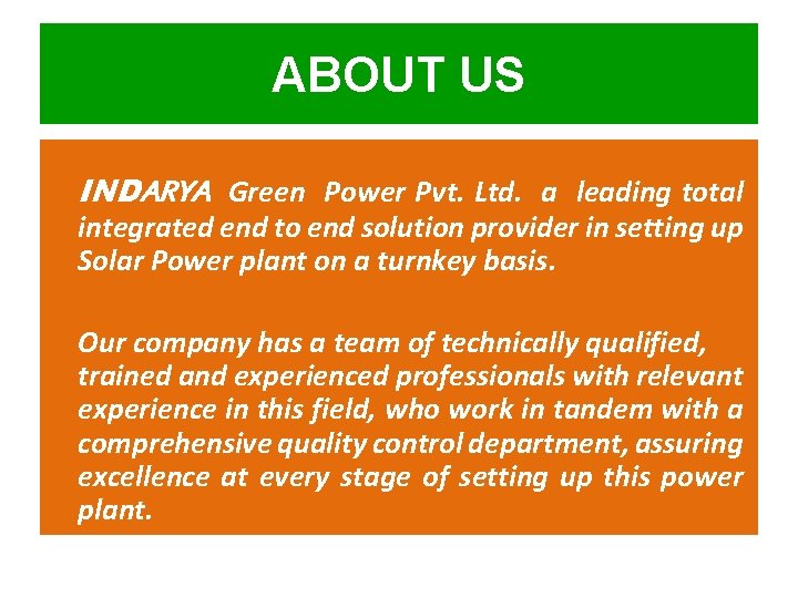 ABOUT US INDARYA Green Power Pvt. Ltd. a leading total integrated end to end