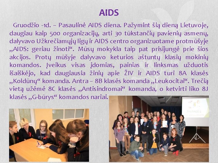 AIDS Gruodžio 1 d. – Pasaulinė AIDS diena. Pažymint šią dieną Lietuvoje, daugiau kaip