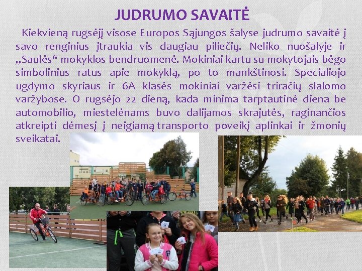 JUDRUMO SAVAITĖ Kiekvieną rugsėjį visose Europos Sąjungos šalyse judrumo savaitė į savo renginius įtraukia