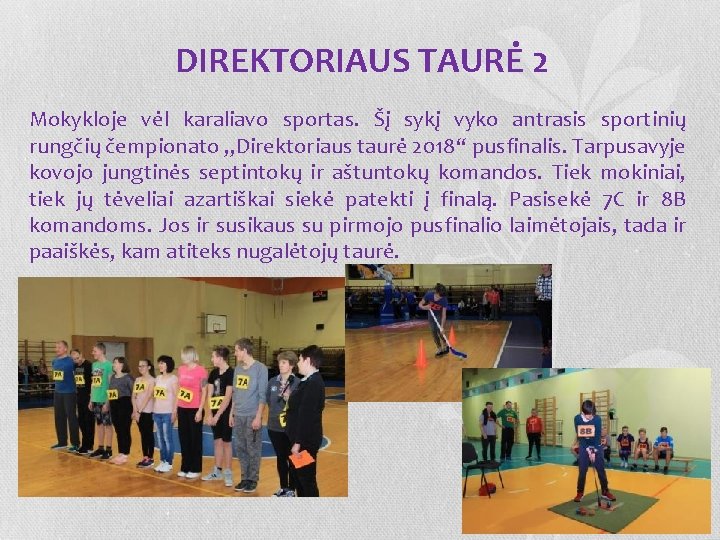 DIREKTORIAUS TAURĖ 2 Mokykloje vėl karaliavo sportas. Šį sykį vyko antrasis sportinių rungčių čempionato