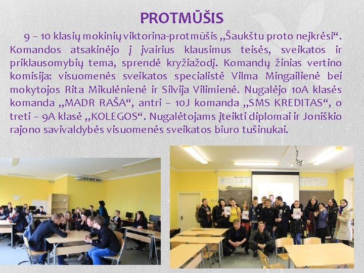 PROTMŪŠIS 9 – 10 klasių mokinių viktorina protmūšis „Šaukštu proto neįkrėsi“. Komandos atsakinėjo į