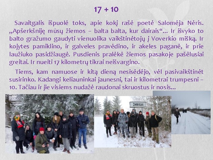 17 + 10 Savaitgalis išpuolė toks, apie kokį rašė poetė Salomėja Nėris. „Apšerkšniję mūsų