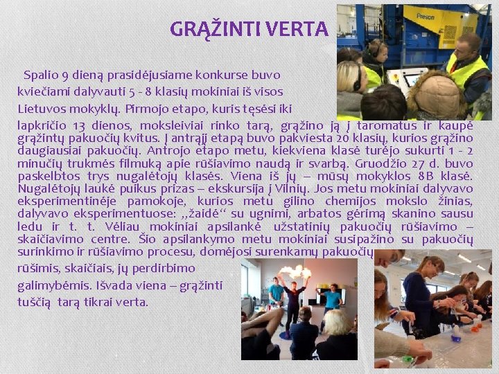 GRĄŽINTI VERTA Spalio 9 dieną prasidėjusiame konkurse buvo kviečiami dalyvauti 5 8 klasių mokiniai