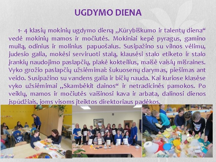 UGDYMO DIENA 1 4 klasių mokinių ugdymo dieną „Kūrybiškumo ir talentų diena“ vedė mokinių